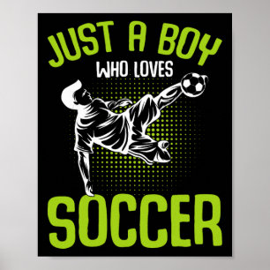 Just A Boy Who Loves Soccer Player Boys Kids  Poster