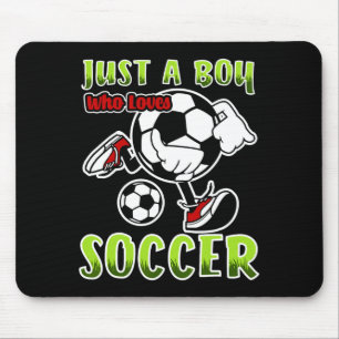 Just A Boy Who Loves Soccer Quote For Soccer Playe Mouse Pad