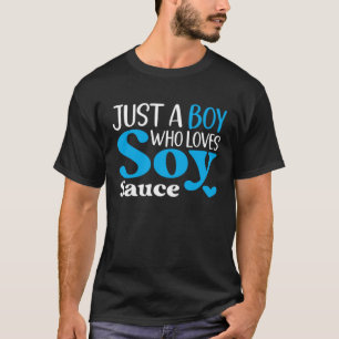 Just a Boy Who Loves Soy Sauce Condiment Soya Sauc T-Shirt