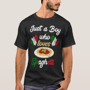Just A Boy Who Loves Spaghetti Pasta Noodle Cookin T-Shirt