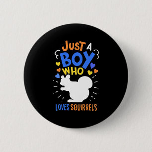 Just A Boy Who Loves Squirrels 2 Inch Round Button