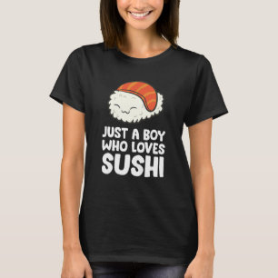 Just A Boy Who Loves Sushi T-Shirt