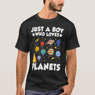 Just A Boy Who Loves System Space Science Geek Pla T-Shirt