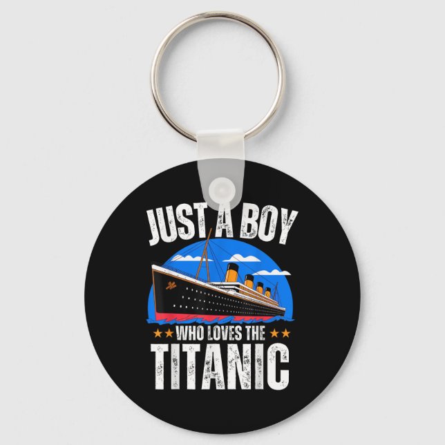 Just A Boy Who Loves The Rms Titanic Boat Titanic  Keychain (Front)