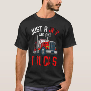 Just a Boy who loves Trucks Semi Trucker Kids Todd T-Shirt