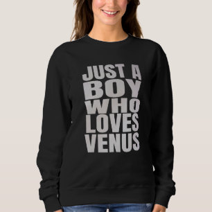 Just A Boy Who Loves Venus Astronomie Planet Sweatshirt