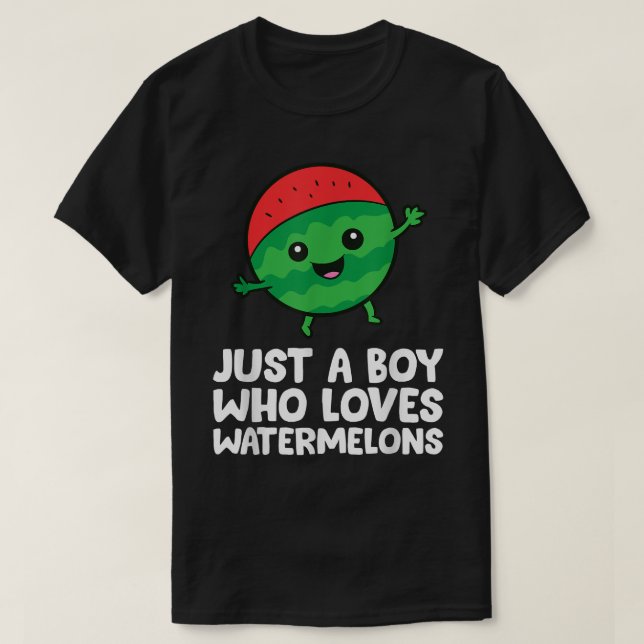 Just a Boy Who Loves Watermelons  T-Shirt (Design Front)