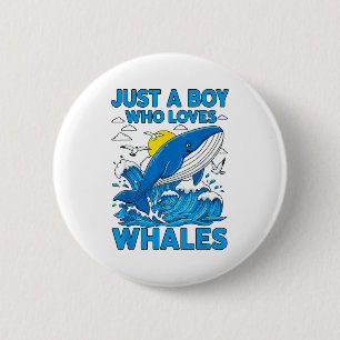 Just A Boy Who Loves Whales Ocean Sea Animal Marin 2 Inch Round Button