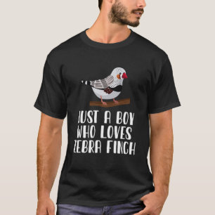Just A Boy Who Loves Zebra Finch T-Shirt