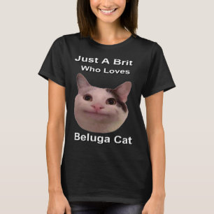 Just A Brit Who Loves Beluga Cat T-Shirt