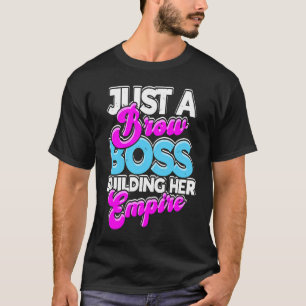 Just a brow boss building her empire  aesthetic T-Shirt