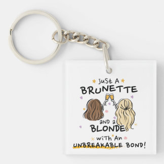 Just a brunette and a blonde Keychain 