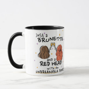 "Just a Brunette and a Red Head" Mug