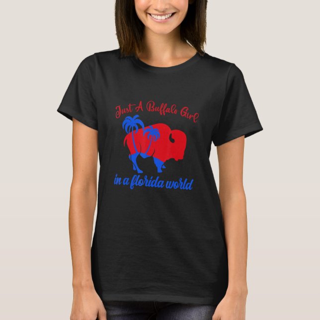 Just A Buffalo Girl In A Florida World T-Shirt (Front)