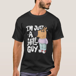 Just A Chill Guy, TikTok Meme, Chill guy Meme T-Shirt