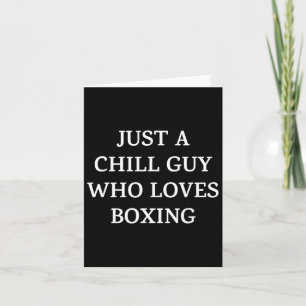 Just A Chill Guy Who Loves Boxing Card