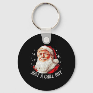 Just A Chill Guys Christmas Funny Santa Trump Xmas Keychain