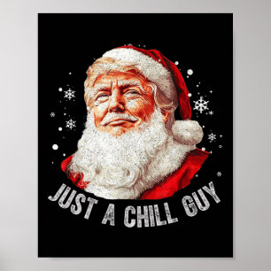 Just A Chill Guys Christmas Funny Santa Trump Xmas Poster