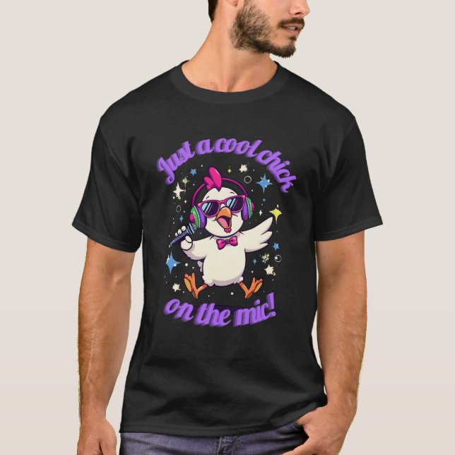 Just a Cool Chick on the Mic – Funny Chicken Music T-Shirt (Front)
