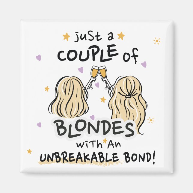 "Just a couple of blondes" Custom Magnet (Front)