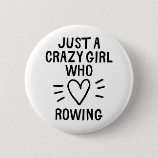 Just a crazy girl who loves rowing 2 inch round button