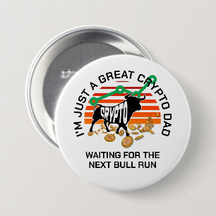 JUST A CRYPTO DAD Bitcoin Bull Run Father's Day  3 Inch Round Button