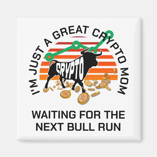 JUST A CRYPTO MOM Bitcoin Bull Run Mother's Day  Magnet (Front)