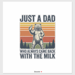 Just a Dad Came Back With the Milk Bear Shirt_1