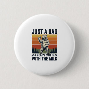 Just a Dad Came Back With the Milk Bear Shirt_1 2 Inch Round Button