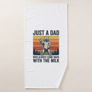 Just a Dad Came Back With the Milk Bear Shirt_1 Bath Towel