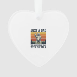 Just a Dad Came Back With the Milk Bear Shirt_1 Ornament
