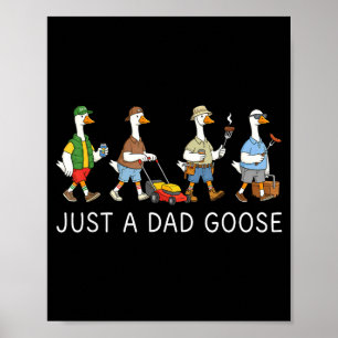 Just a dad goose humour dad father's day funny  poster