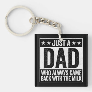 Just A Dad Who Always Came Back With Milk Gift Keychain