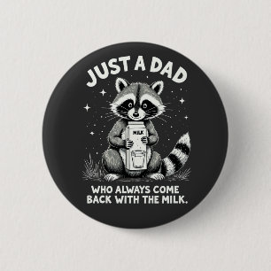 Just A Dad Who Always Came Back With The Milk 2 Inch Round Button