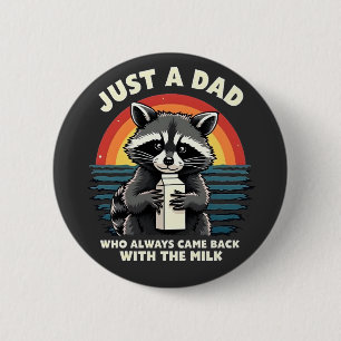 Just A Dad Who Always Came Back With The Milk 2 Inch Round Button