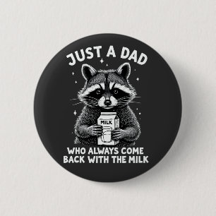 Just A Dad Who Always Came Back With The Milk 2 Inch Round Button