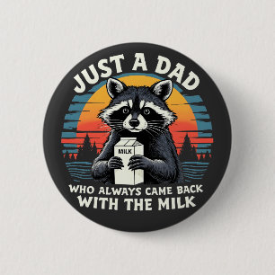 Just A Dad Who Always Came Back With The Milk 2 Inch Round Button