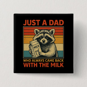 Just a Dad Who Always Came Back With The Milk 2 Inch Square Button