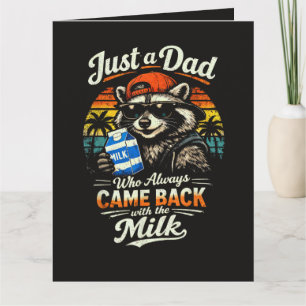 Just A Dad Who Always Came Back with The Milk Card