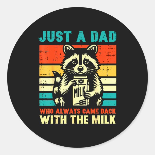 Just A Dad Who Always Came Back With The Milk  Classic Round Sticker (Front)