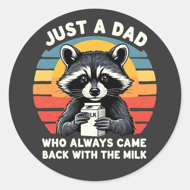 Just A Dad Who Always Came Back With The Milk Classic Round Sticker (Front)