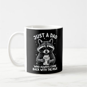 Just A Dad Who Always Came Back With The Milk Coffee Mug