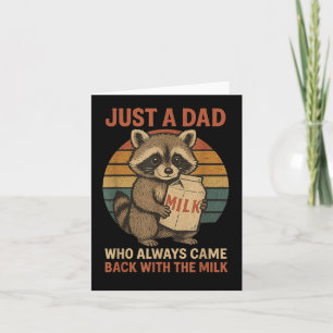 Just A Dad Who Always Came Back With The Milk Fath Card