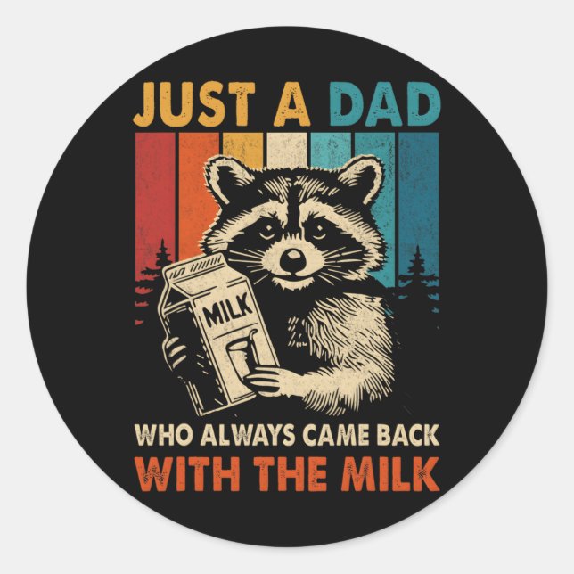 Just A Dad Who Always Came Back With The Milk Fath Classic Round Sticker (Front)