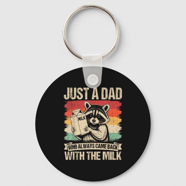 Just A Dad Who Always Came Back With The Milk Fath Keychain (Front)
