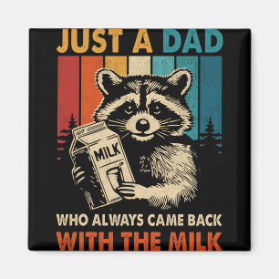 Just A Dad Who Always Came Back With The Milk Fath Magnet