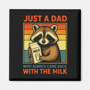 Just A Dad Who Always Came Back With The Milk Fath Magnet