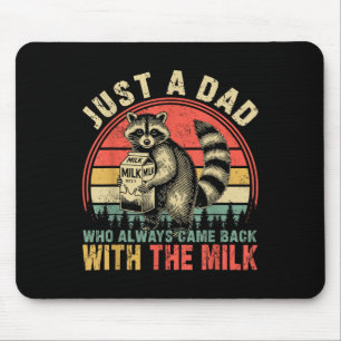 Just A Dad Who Always Came Back With The Milk Fath Mouse Pad