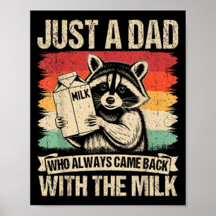 Just A Dad Who Always Came Back With The Milk Fath Poster