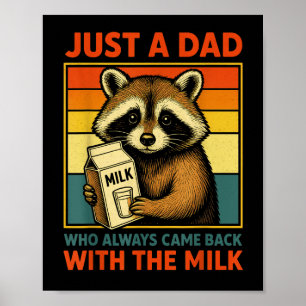 Just A Dad Who Always Came Back With The Milk Fath Poster